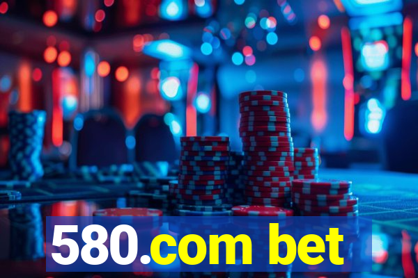 580.com bet